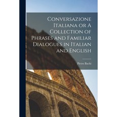 (英文圖書) Conversazione Italiana or A Collection of Phrases and Familiar Dialogues in Italian and English 平裝版, Legare Street Press, 英文