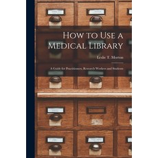 (英文圖書) How to Use a Medical Library; a Guide for Practitioners Research Workers and Students 平裝版, Hassell Street Press, 英文