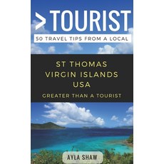 Greater Than a Tourist- St Thomas United States Virgin Islands USA: 50 Travel Tips from a Local 平裝版, Independently Published, 英文