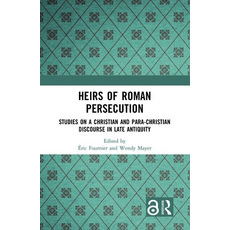 Heirs of Roman Persecution: Studies on a Christian and Para-Christian Discourse in Late Antiquity 精裝版, Routledge, 英文