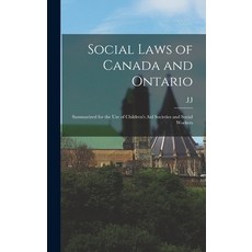 (英文圖書) Social Laws of Canada and Ontario: Summarized for the use of Children's aid Societies and Soc... 精裝版, Legare Street Press, 英文