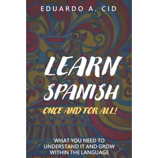 (英文圖書) Learn Spanish: Once and for all!: Everything you need to understand the languag... 平裝版, Independently Published, 英文