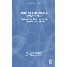 (英文圖書) Supreme Leadership in Modern War: Civil-Military Relations During Competition and War 精裝版, Routledge, 英文