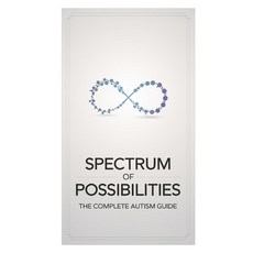 (英文圖書) Spectrum of Possibilities: The Complete Guide to Understanding Autism 平裝版, Independently Published, 英文
