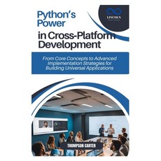 (英文圖書) Python's Power in Cross-Platform Development: From Core Concepts to Advanced Im... 平裝版, Independently Published, 英語
