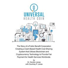 (英文圖書)Universal Health Coin: The Story of a Public Benefit Corporation Creating a Cash... 平裝版, Authorhouse, 英文