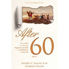 (英文圖書) After 60: The secrets to achieving happiness health and fulfillment in later life - Part II 平裝版, Ternion Press, LLC, 英文