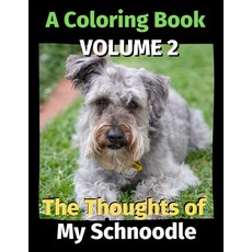 The Thoughts of My Schnoodle: A Coloring Book Volume 2 平裝版, Independently Published, 英文
