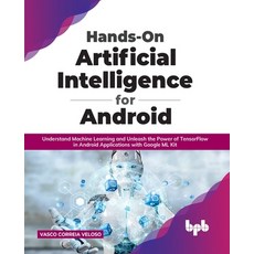 (英文圖書) Hands-On Artificial Intelligence for Android: Understand Machine Learning and Unleash the Pow... 平裝版, Bpb Publications, 英文