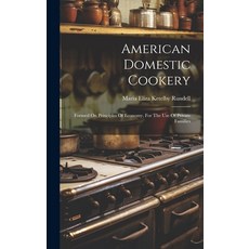 (英文圖書) American Domestic Cookery: Formed On Principles Of Economy For The Use Of Private Families 精裝版, Legare Street Press, 英文
