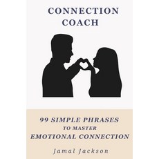 (英文圖書) Connection Coach: 99 Simple Phrases to Master Emotional Connection 平裝版, Independently Published, 英文