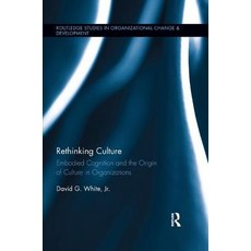Rethinking Culture: Embodied Cognition and the Origin of Culture in Organizations 平裝版, Routledge, 英語