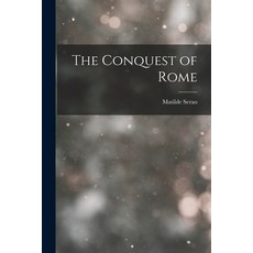 (英文圖書) The Conquest of Rome 平裝版, Legare Street Press, 英文