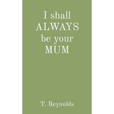 I shall ALWAYS be your MUM 平裝版, Teresa Reynolds, 英文