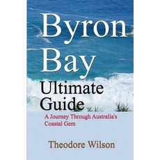 (英文圖書) Byron Bay Ultimate Guide: A Journey Through Australia's Coastal Gem 平裝版, Independently Published, 英文