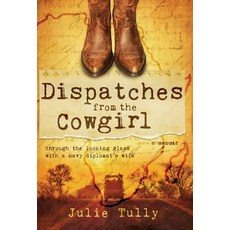 (英文圖書) Dispatches from the Cowgirl: Through the Looking Glass with a Navy Diplomat's Wife 精裝版, W. Brand Publishing, 英文