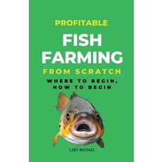 (英文圖書) Profitable Fish Farming From Scratch: Where To Begin How To Begin 平裝版, Lady Rachael, 英文