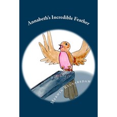 (英文圖書) Annabeth's Incredible Feather 平裝版, Createspace Independent Pub..., 英文