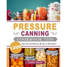 (英文圖書) Pressure Canning Cookbook 1200: 1200 Days Fun and Delicious Recipes to Heal Heart 平裝版, Jerry Holm, 英文