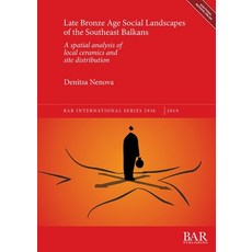 (英文圖書) Late Bronze Age Social Landscapes of the Southeast Balkans: A spatial analysis of local ceram... 平裝版, British Archaeological Repo..., 英文