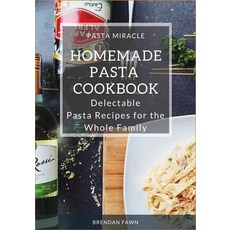 Homemade Pasta Cookbook: Delectable Pasta Recipes for the Whole Family 平裝版, Independently Published, 英文