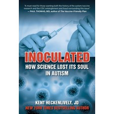 Inoculated: How Science Lost Its Soul in Autism 精裝版, Skyhorse Publishing, 英文