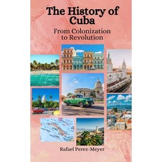 (英文圖書) The History of Cuba: From Colonization to Revolution 平裝版, Independently Published, 英文