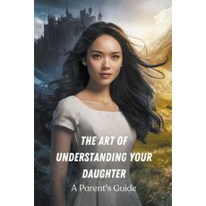 (英文圖書) The Art of Understanding Your Daughter: a Parent's Guide 平裝版, Mokhtari Behzad, 英文