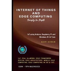 Internet of Things and Edge Computing: Simply In Depth 平裝版, Independently Published, 英文