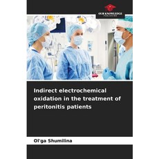 (英文圖書) Indirect electrochemical oxidation in the treatment of peritonitis patients 平裝版, Our Knowledge Publishing, 英文