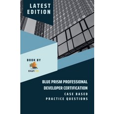 (英文圖書) Blue Prism Professional Developer Certification Case Based Practice Questions - Latest Editio... 平裝版, Exam Og, 英文