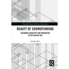 Beauty of Crowdfunding: Blooming Creativity and Innovation in the Digital Era 精裝版, Routledge, 英文