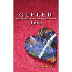(英文圖書) G.I.F.T.E.D. Love: Guiding Ideals for True Enduring and Devoted 精裝版, Cre8ive Writes, LLC, 英文