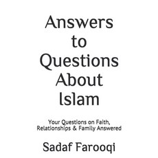 (英文圖書) Answers to Questions About Islam: Your Questions on Faith Relationships & Family Answered 平裝版, Independently Published, 英文