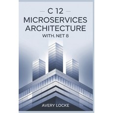 (英文圖書) C 12 Microservices Architecture With .NET 8 平裝版, Independently Published, 英文