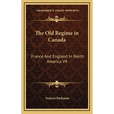 (英文圖書) The Old Regime in Canada: France And England In North America V4 精裝版, Kessinger Publishing, 英文
