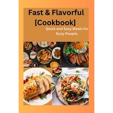(英文圖書) Fast & Flavorful [Cookbook]: Quick and Easy Meals for Busy People 平裝版, Independently Published, 英文