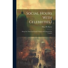 (英文圖書) Social Hours With Celebrities 1: Being The Third And Fourth Volumes Of Gossip Of The Century 精裝版, Legare Street Press, 英文