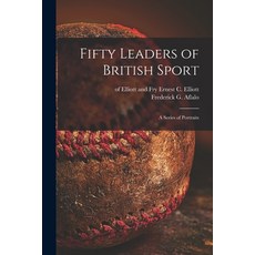 (英文圖書) Fifty Leaders of British Sport: a Series of Portraits 平裝版, Legare Street Press, 英文