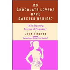 Do Chocolate Lovers Have Sweeter Babies?: The Surprising Science of Pregnancy 平裝版, Free Press, 英文