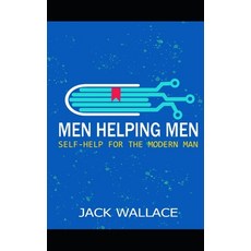 Men Helping Men: Self-Help for the Modern Man 平裝版, Independently Published, 英文