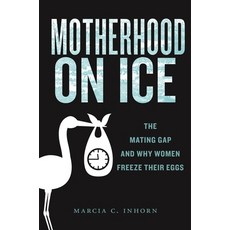 (英文圖書) Motherhood on Ice: The Mating Gap and Why Women Freeze Their Eggs 精裝版, New York University Press, 英文