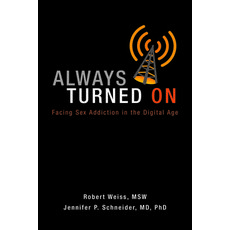 Always Turned on: Sex Addiction in the Digital Age, Gentle Path Pr