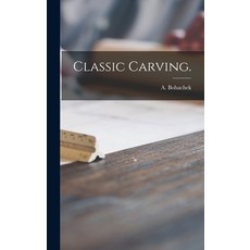 (英文圖書) Classic Carving. 精裝版, Legare Street Press, 英文