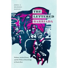(英文圖書) The Lettered Barriada: Workers Archival Power and the Politics of Knowledge in Puerto Rico 精裝版, Duke University Press, 英文