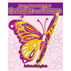 (英文圖書) Extreme Dot to Dot Book of Butterflies and Flowers: Connect The Dots Book for Adults With But... 平裝版, Createspace Independent Pub..., 英文