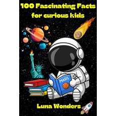 (英文圖書)100 fascinating facts for curious kids: 100 fun facts and quizzes about the wond... 平裝版, Independently Published, 英文