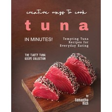 (英文圖書) Creative Ways to Cook Tuna in Minutes!: Tempting Tuna Recipes for Everyday Eating 平裝版, Independently Published, 英文
