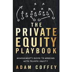 The Private Equity Playbook: Management's Guide to Working with Private Equity 平裝版, Lioncrest Publishing, 英文