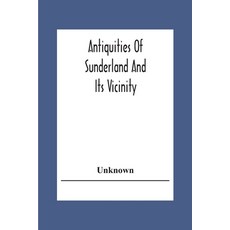Antiquities Of Sunderland And Its Vicinity 平裝版, Alpha Edition, 英語